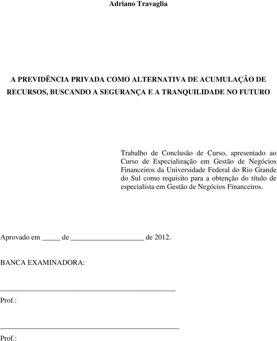 de Negócios Financeiros da Universidade Federal do Rio Grande do Sul como requisito para a obtenção do