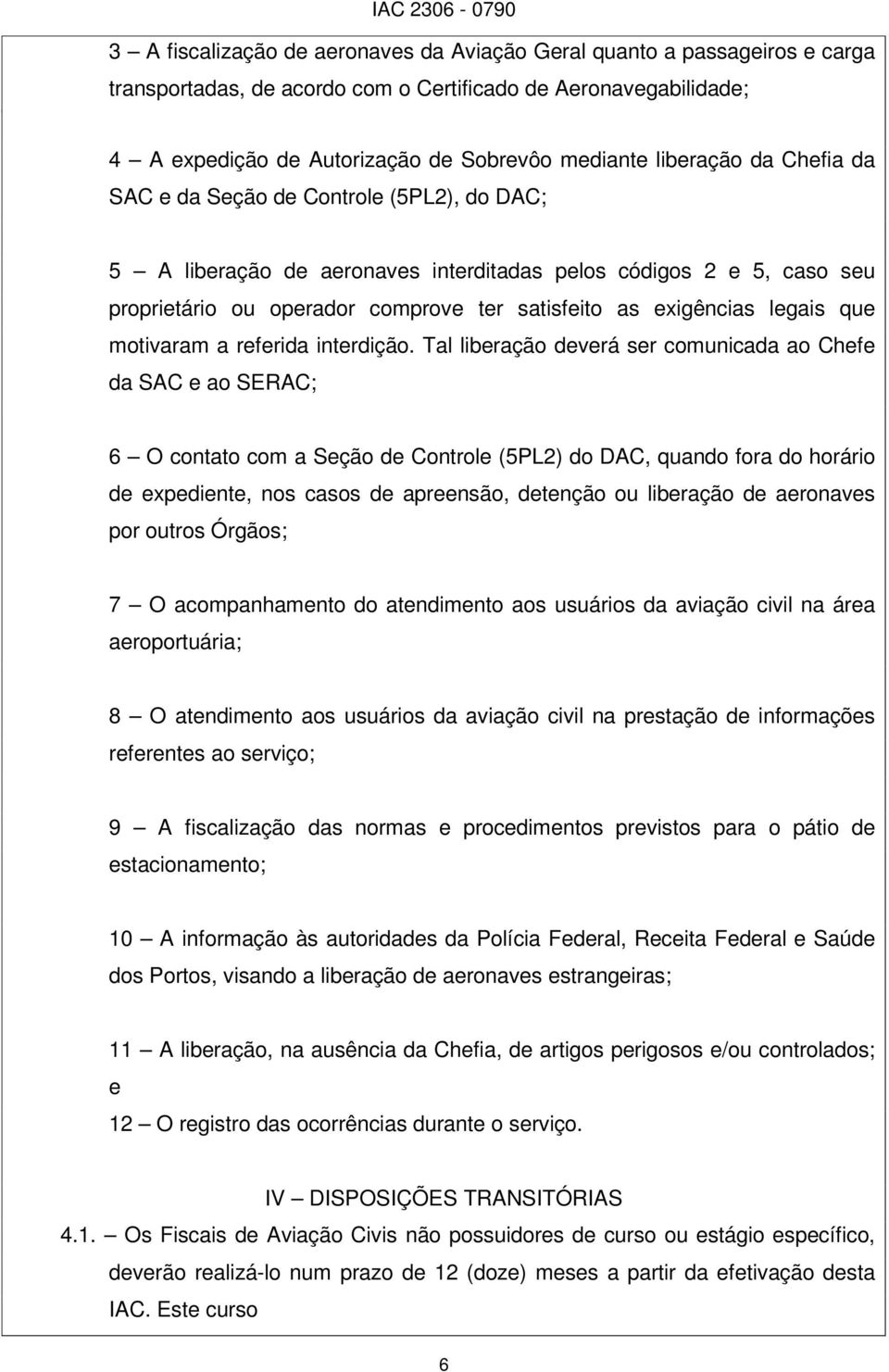 legais que motivaram a referida interdição.