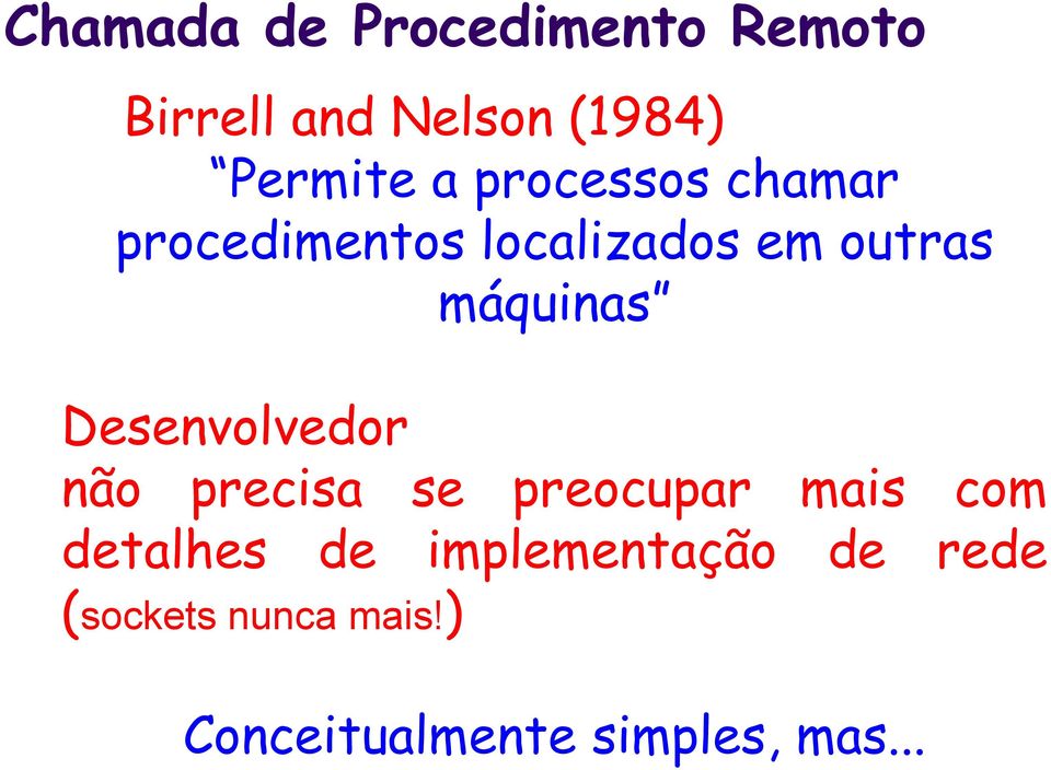 Desenvolvedor não precisa se preocupar mais com detalhes de