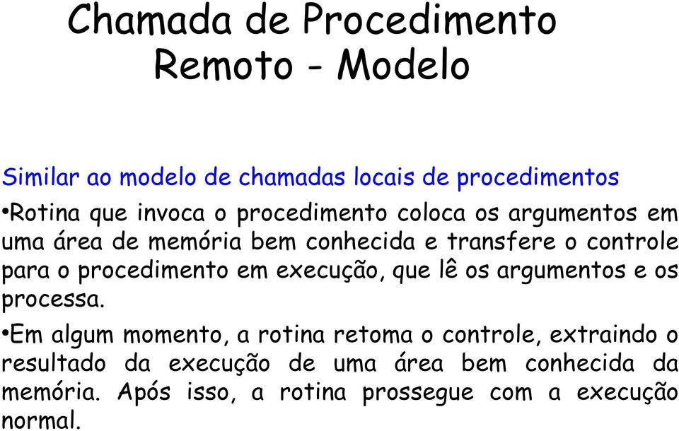 procedimento em execução, que lê os argumentos e os processa.