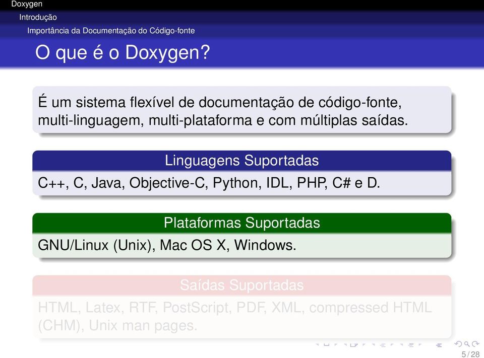 saídas. Linguagens Suportadas C++, C, Java, Objective-C, Python, IDL, PHP, C# e D.