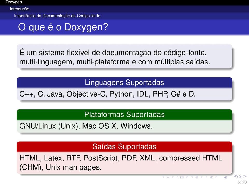 saídas. Linguagens Suportadas C++, C, Java, Objective-C, Python, IDL, PHP, C# e D.