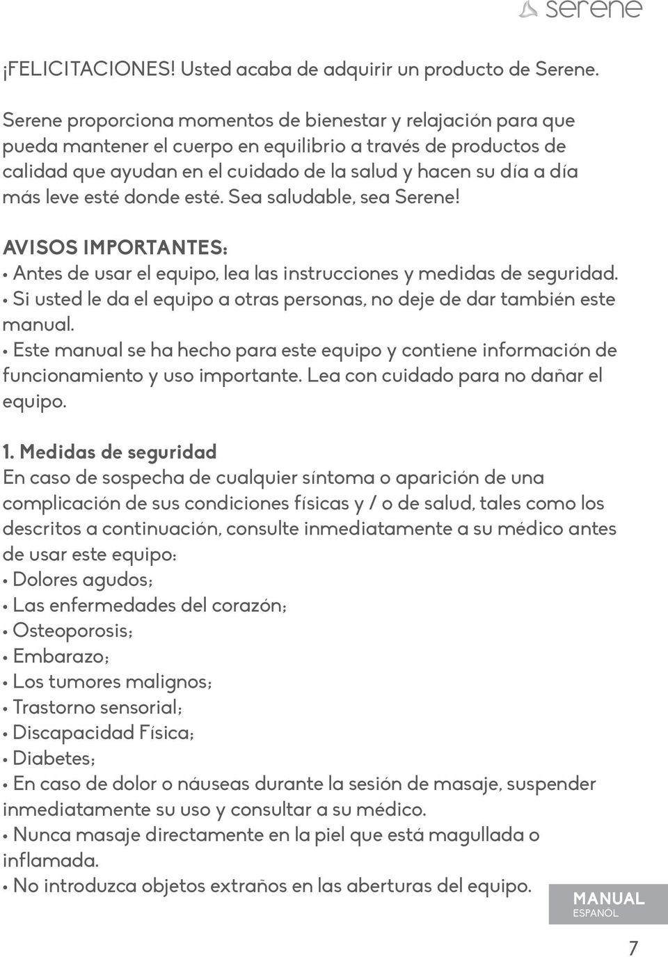 leve esté donde esté. Sea saludable, sea Serene! AVISOS IMPORTANTES: Antes de usar el equipo, lea las instrucciones y medidas de seguridad.