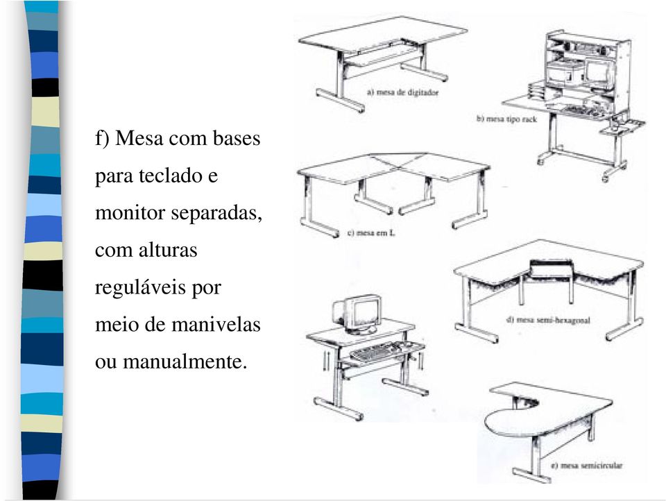 separadas, com alturas