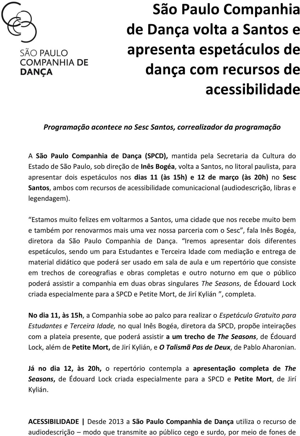 março (às 20h) no Sesc Santos, ambos com recursos de acessibilidade comunicacional (audiodescrição, libras e legendagem).