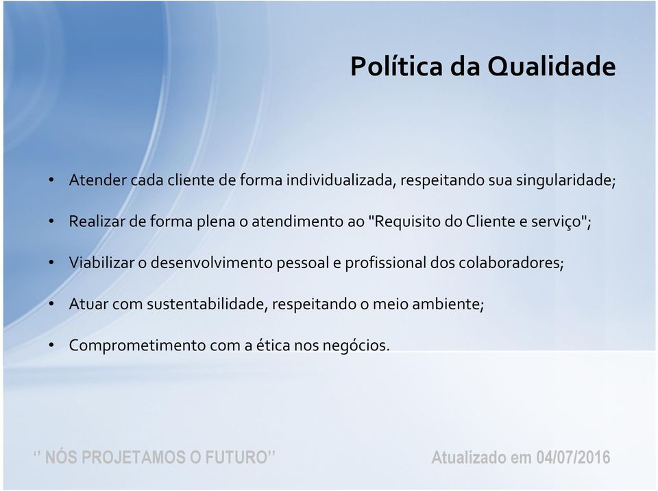 serviço"; Viabilizar o desenvolvimento pessoal e profissional dos colaboradores;