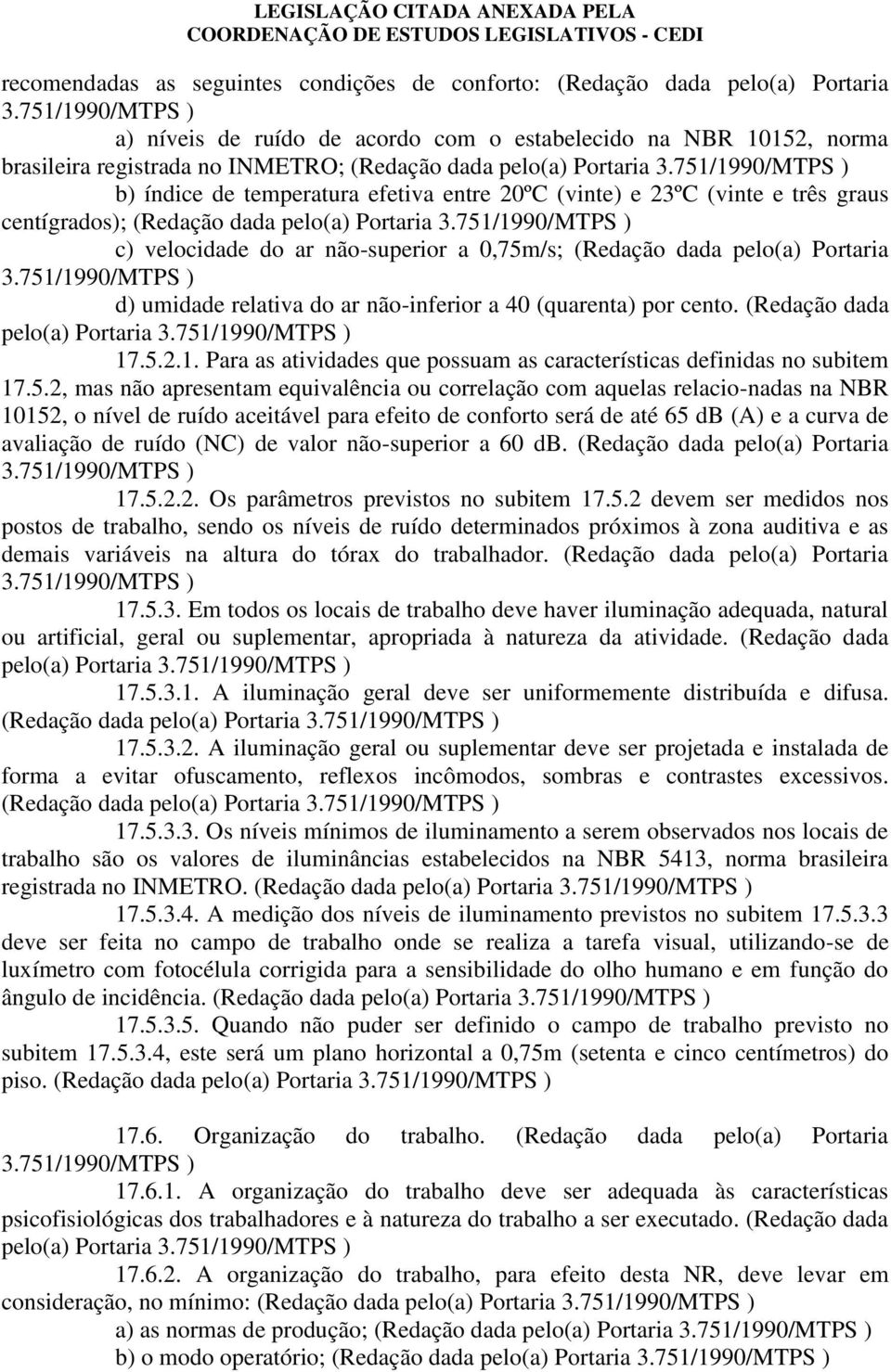 pelo(a) Portaria d) umidade relativa do ar não-inferior a 40 (quarenta) por cento. (Redação dada pelo(a) Portaria 17.5.