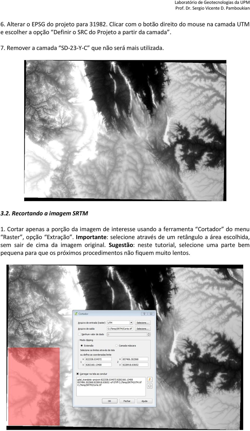 Remover a camada SD-23-Y-C que não será mais utilizada. 3.2. Recortando a imagem SRTM 1.