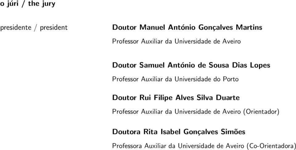 Universidade do Porto Doutor Rui Filipe Alves Silva Duarte Professor Auxiliar da Universidade de