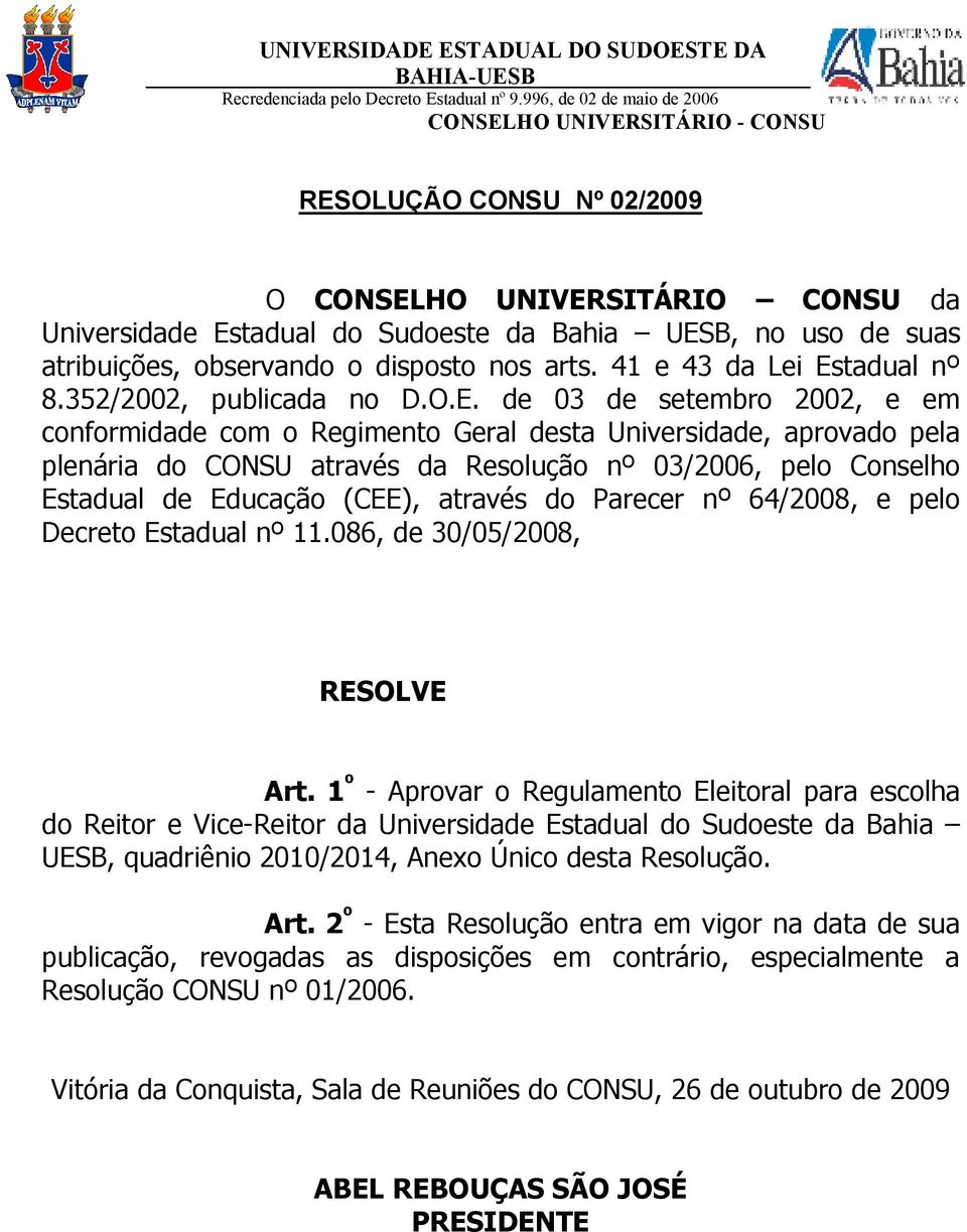 observando o disposto nos arts. 41 e 43 da Lei Es