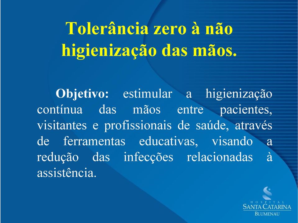 pacientes, visitantes e profissionais de saúde, através de