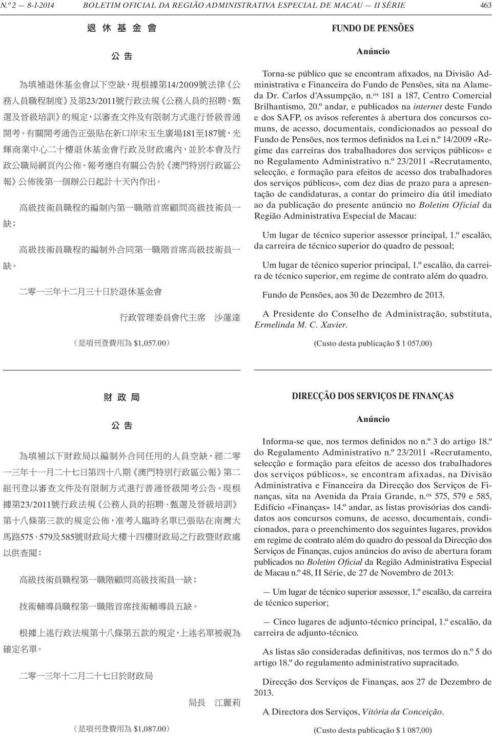 º andar, e publicados na internet deste Fundo e dos SAFP, os avisos referentes à abertura dos concursos comuns, de acesso, documentais, condicionados ao pessoal do Fundo de Pensões, nos termos