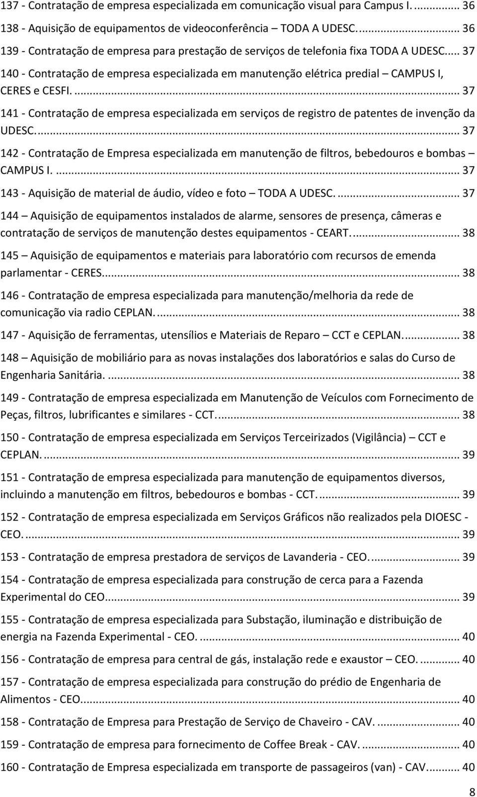 ... 37 141 - Contratação de empresa especializada em serviços de registro de patentes de invenção da UDESC.