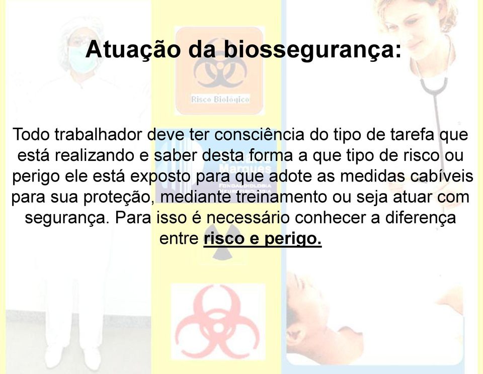 exposto para que adote as medidas cabíveis para sua proteção, mediante treinamento