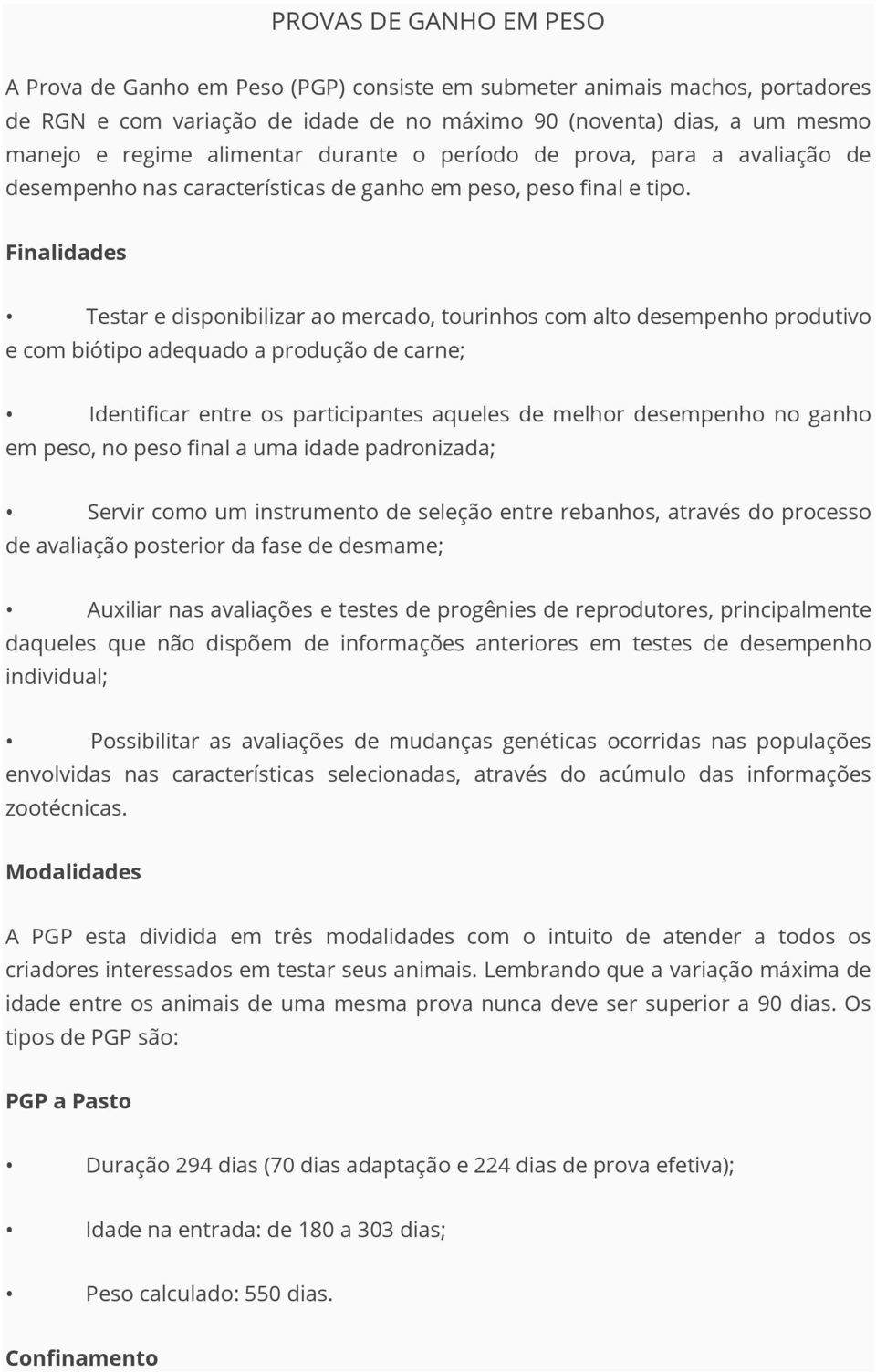 Finalidades Testar e disponibilizar ao mercado, tourinhos com alto desempenho produtivo e com biótipo adequado a produção de carne; Identificar entre os participantes aqueles de melhor desempenho no