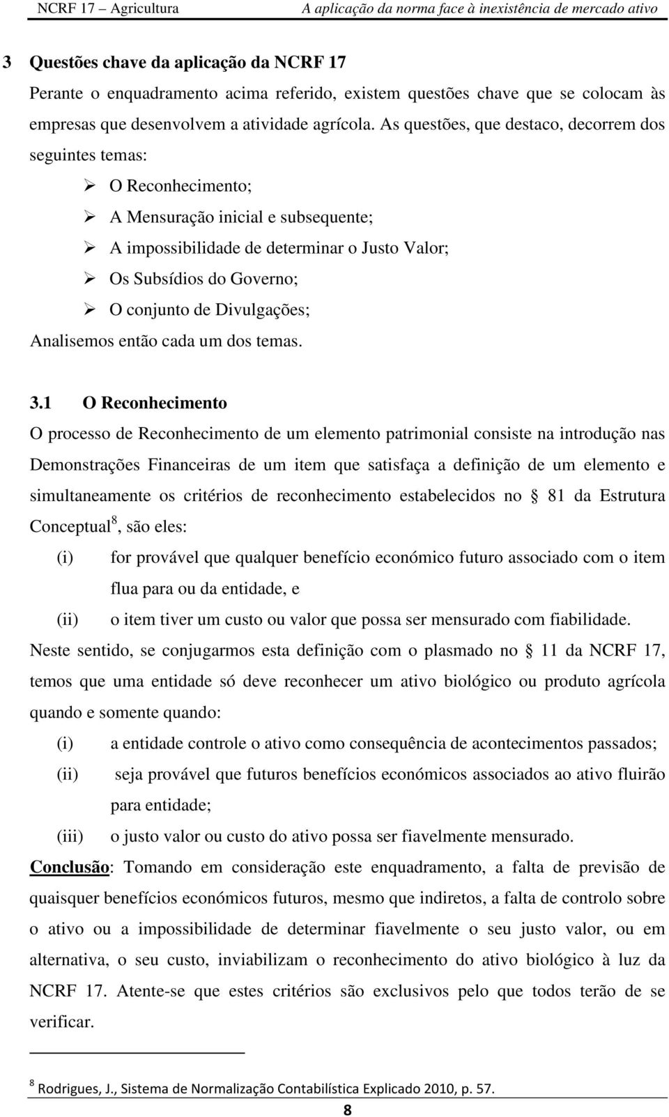 Divulgações; Analisemos então cada um dos temas. 3.