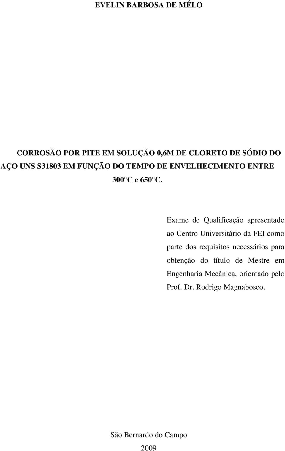 Exame de Qualificação apresentado ao Centro Universitário da FEI como parte dos requisitos