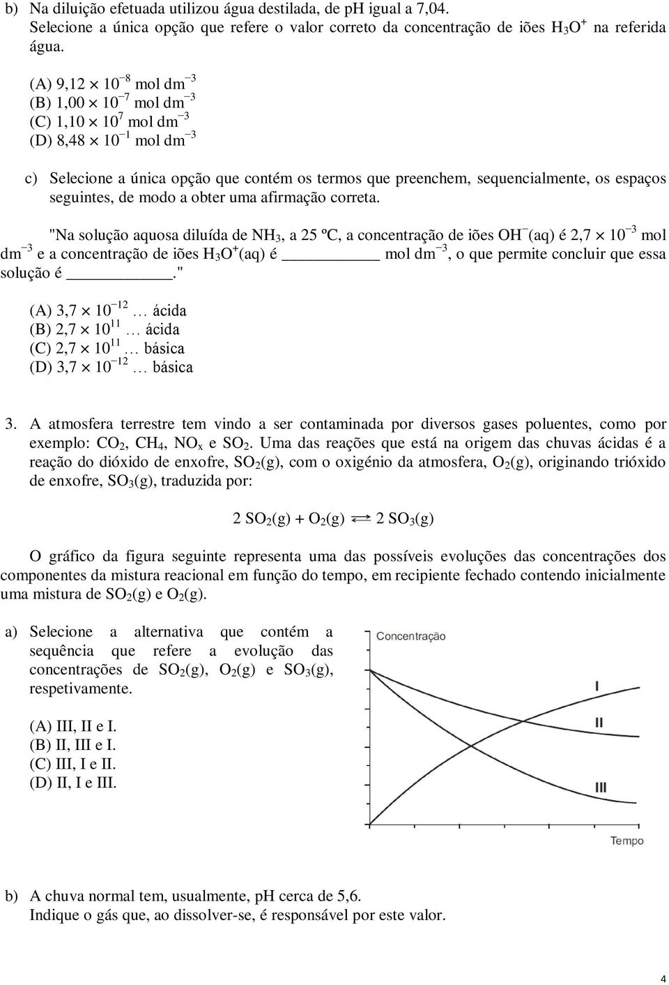 modo a obter uma afirmação correta.