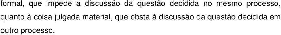 quanto à coisa julgada material, que