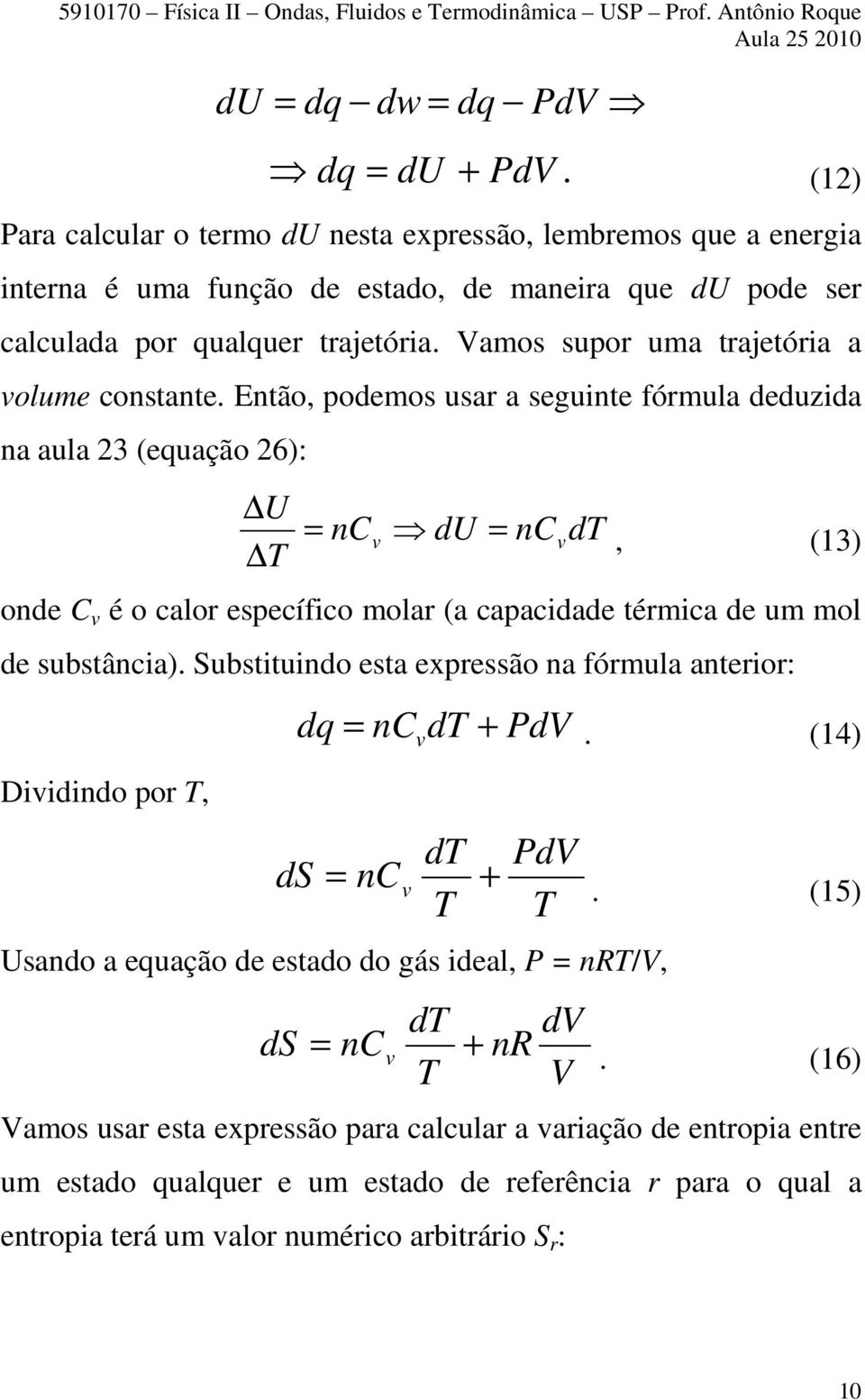 Vamos supor uma trajetória a volume constante.