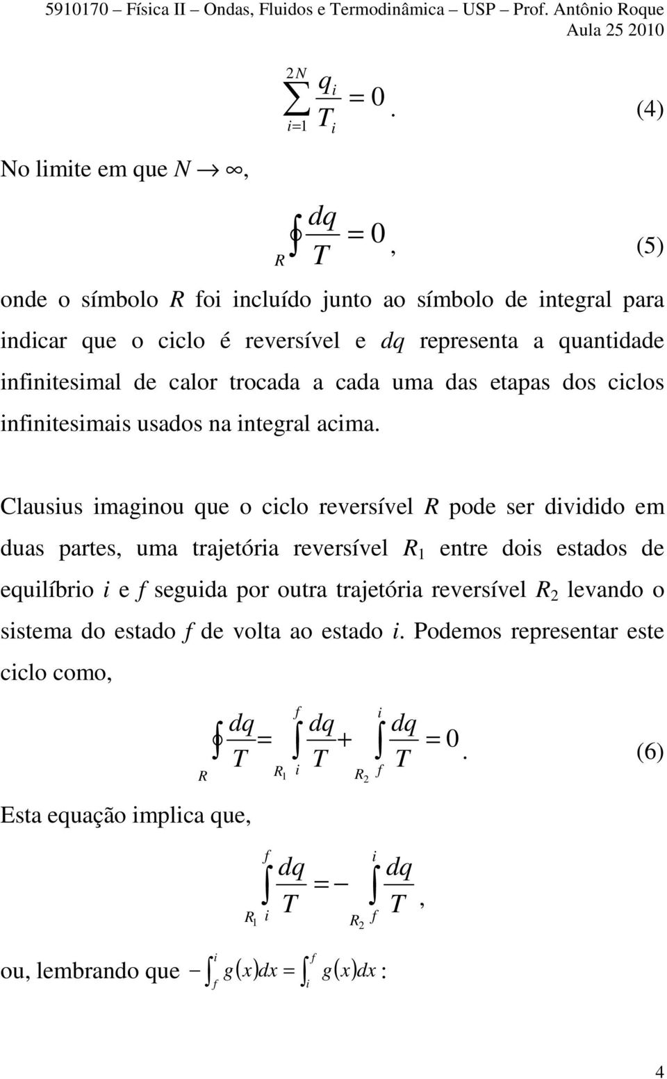 trocada a cada uma das etapas dos ciclos infinitesimais usados na integral acima.