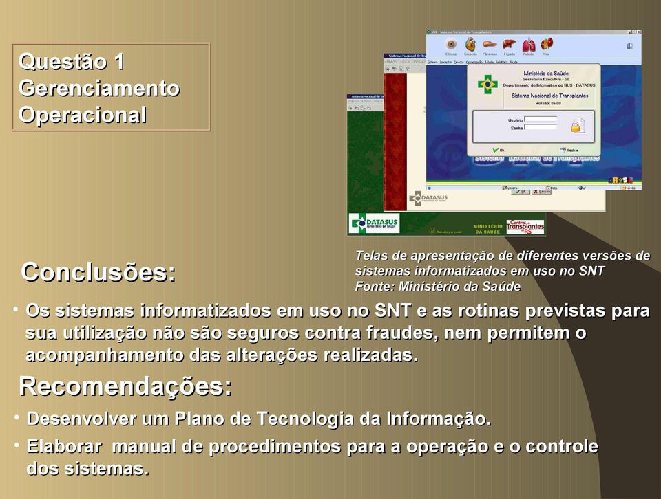 utilização não são seguros contra fraudes, nem permitem o acompanhamento das alterações realizadas.