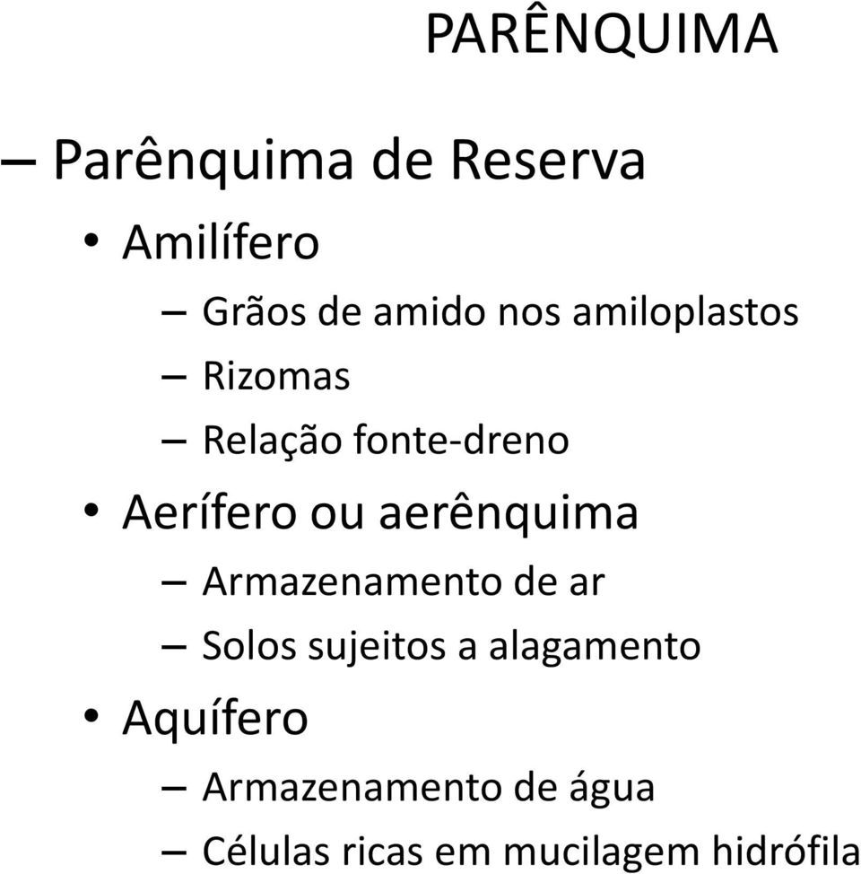 aerênquima Armazenamento de ar Solos sujeitos a alagamento