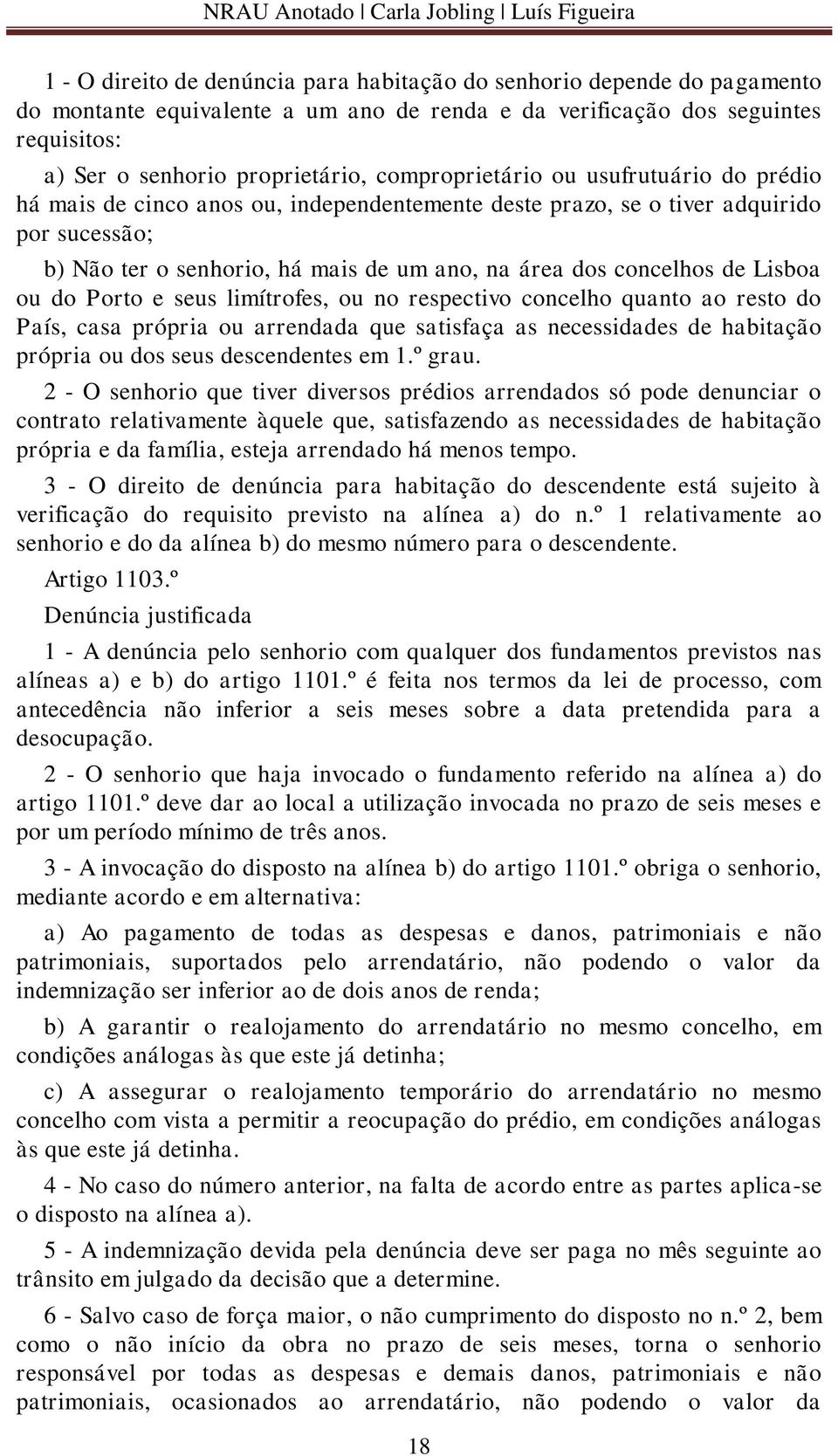 de Lisboa ou do Porto e seus limítrofes, ou no respectivo concelho quanto ao resto do País, casa própria ou arrendada que satisfaça as necessidades de habitação própria ou dos seus descendentes em 1.