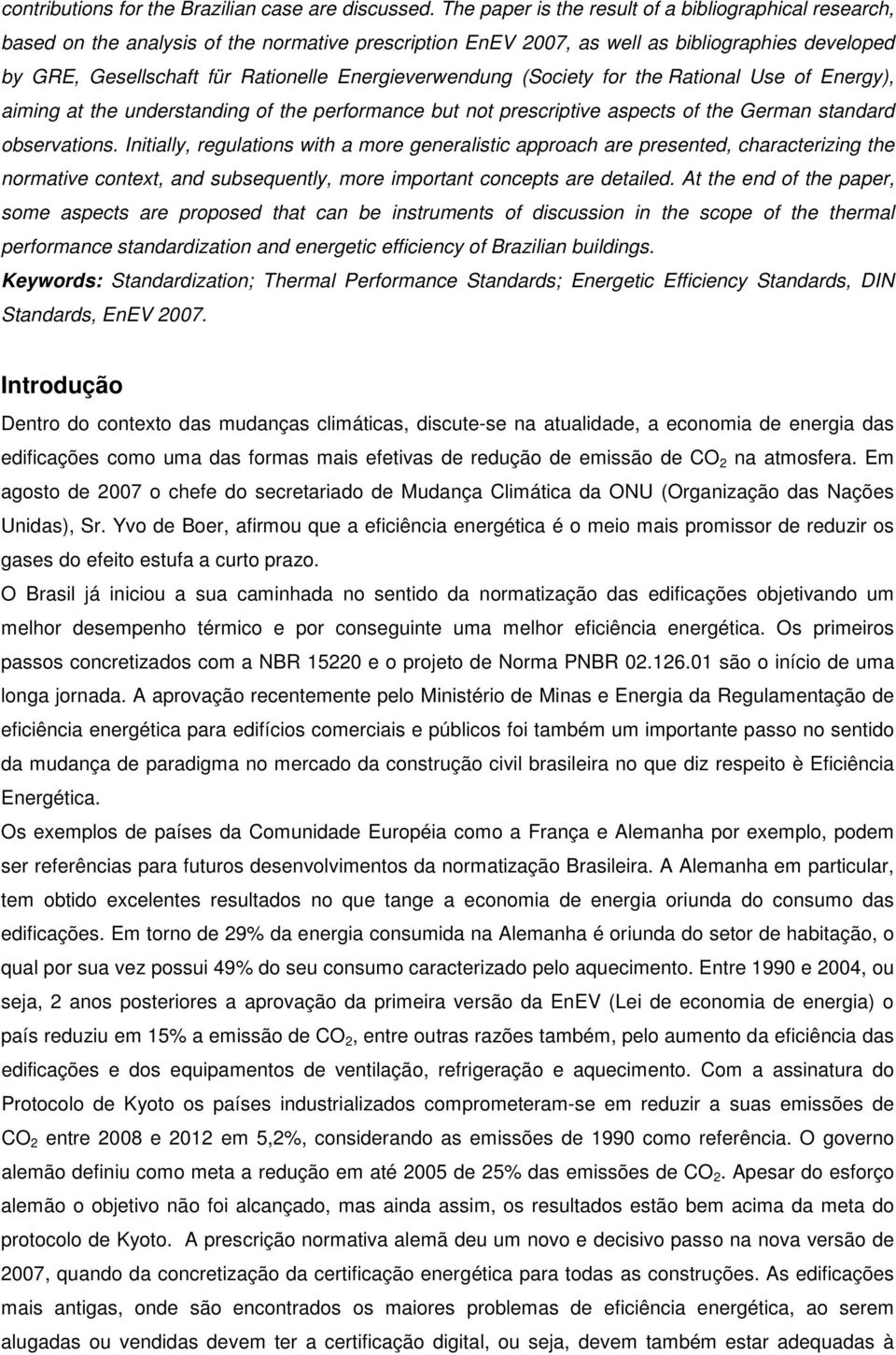 Energieverwendung (Society for the Rational Use of Energy), aiming at the understanding of the performance but not prescriptive aspects of the German standard observations.