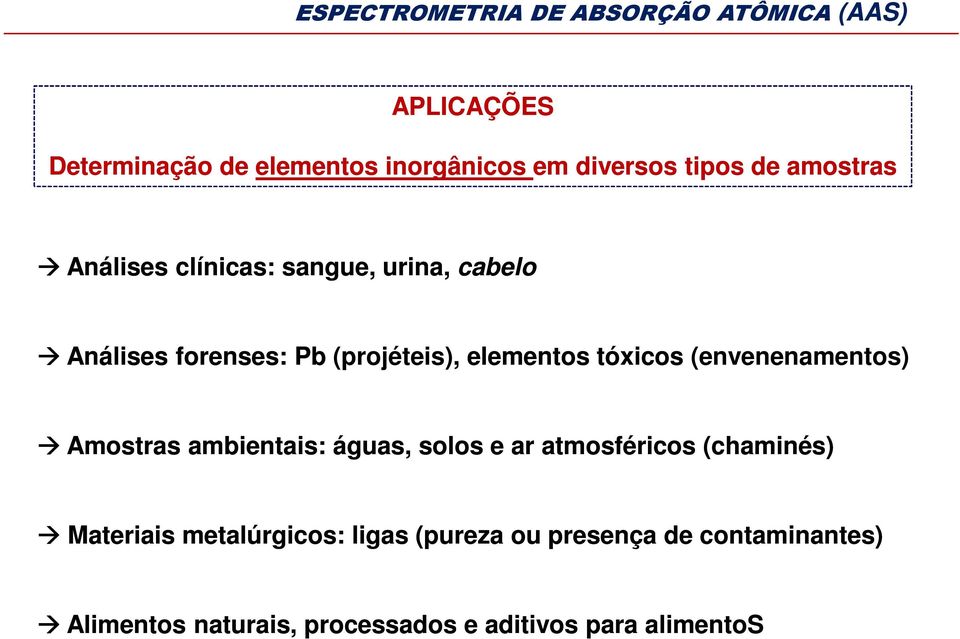 tóxicos (envenenamentos) Amostras ambientais: águas, solos e ar atmosféricos (chaminés) Materiais