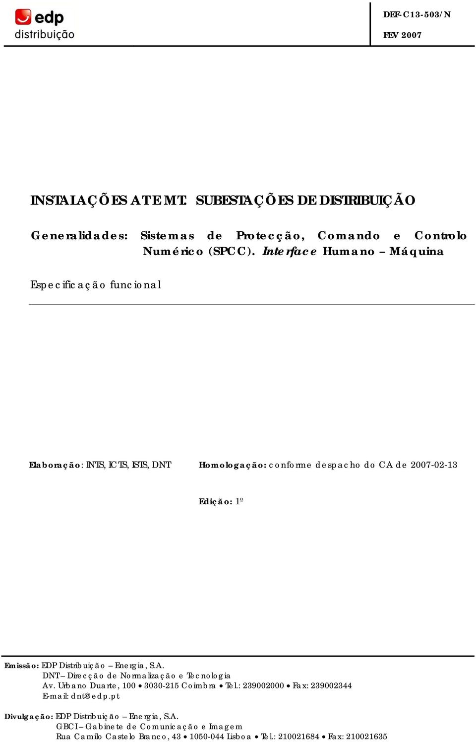 Emissão: EDP Distribuição Energia, S.A. DNT Direcção de Normalização e Tecnologia Av. Urbano Duarte, 100 3030-215 Coimbra Tel.