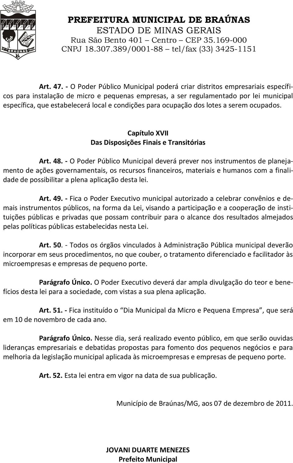 condições para ocupação dos lotes a serem ocupados. Capítulo XVII Das Disposições Finais e Transitórias Art. 48.