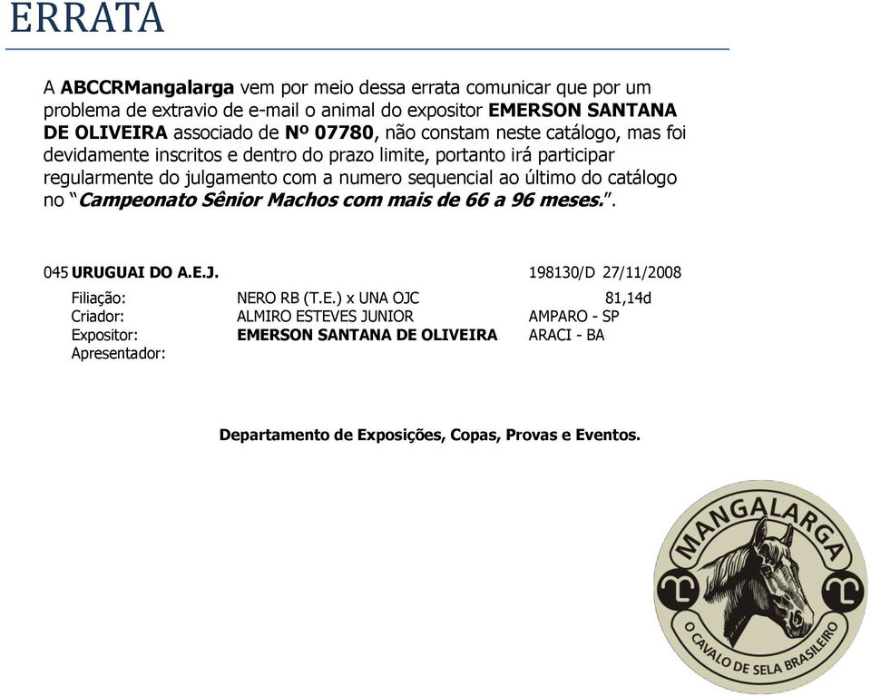 com a numero sequencial ao último do catálogo no Campeonato Sênior Machos com mais de 66 a 96 meses.. 045 URUGUAI DO A.E.J.