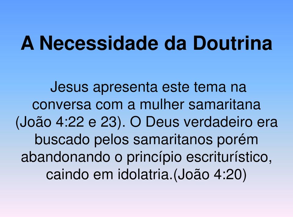 O Deus verdadeiro era buscado pelos samaritanos porém