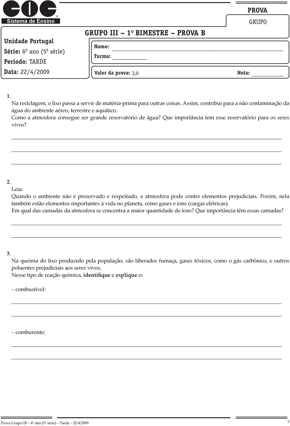 Como a atmosfera consegue ser grande reservatório de água? Que importância tem esse reservatório para os seres vivos? 2.