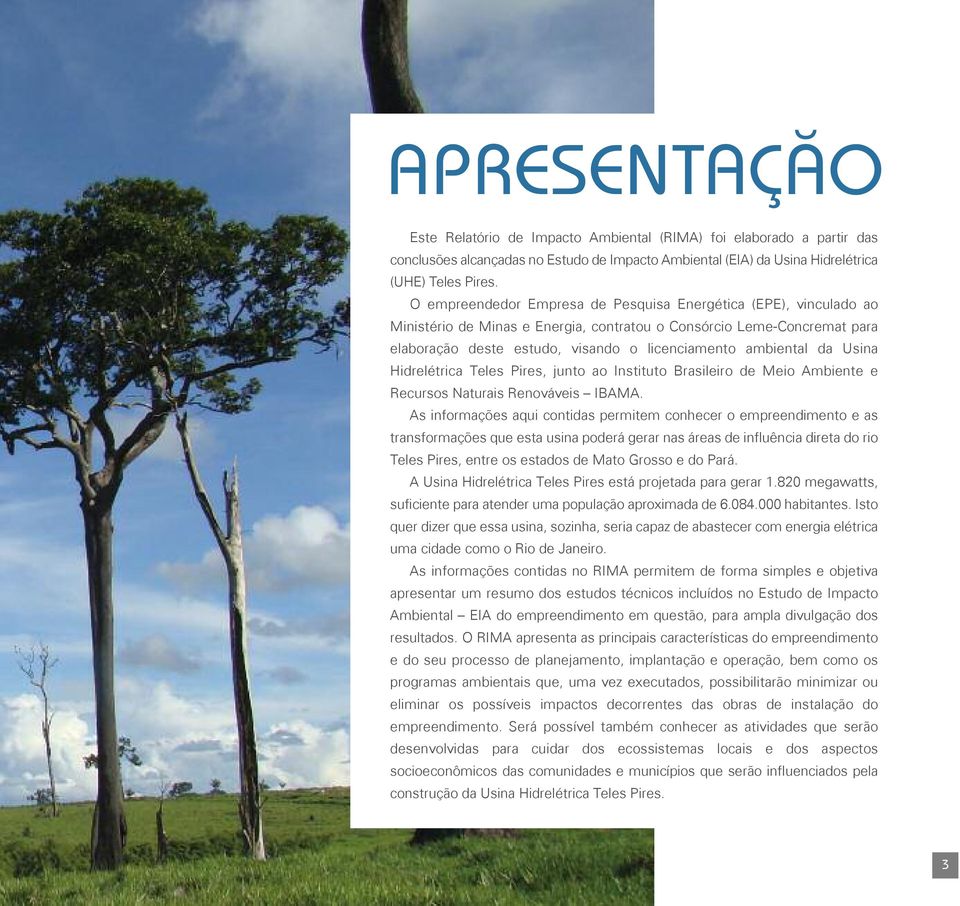 da Usina Hidrelétrica Teles Pires, junto ao Instituto Brasileiro de Meio Ambiente e Recursos Naturais Renováveis IBAMA.