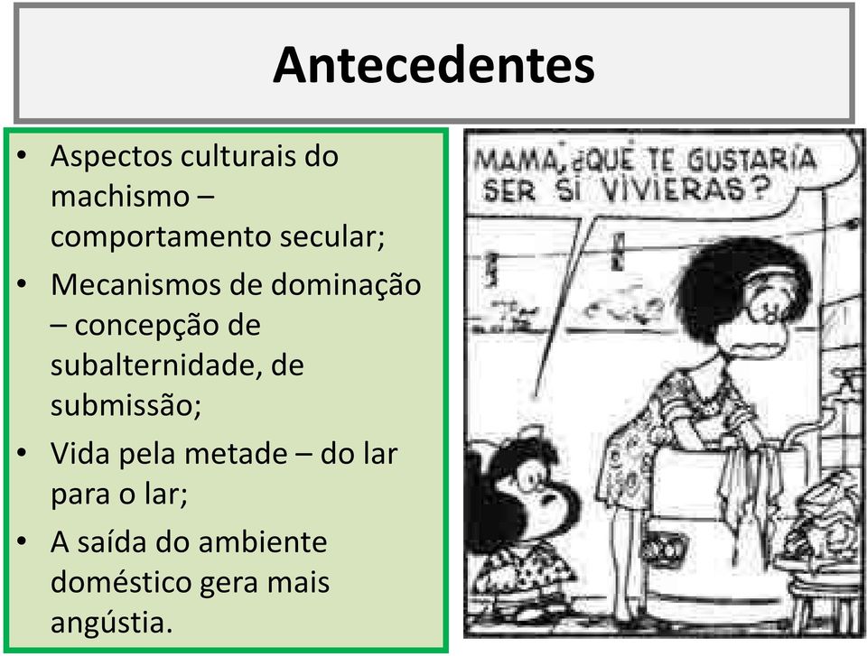 concepção de subalternidade, de submissão; Vida pela