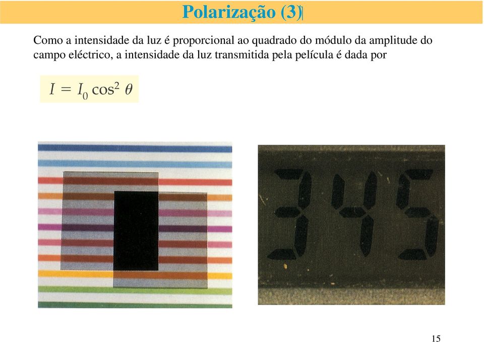 amplitude do campo eléctrico, a intensidade