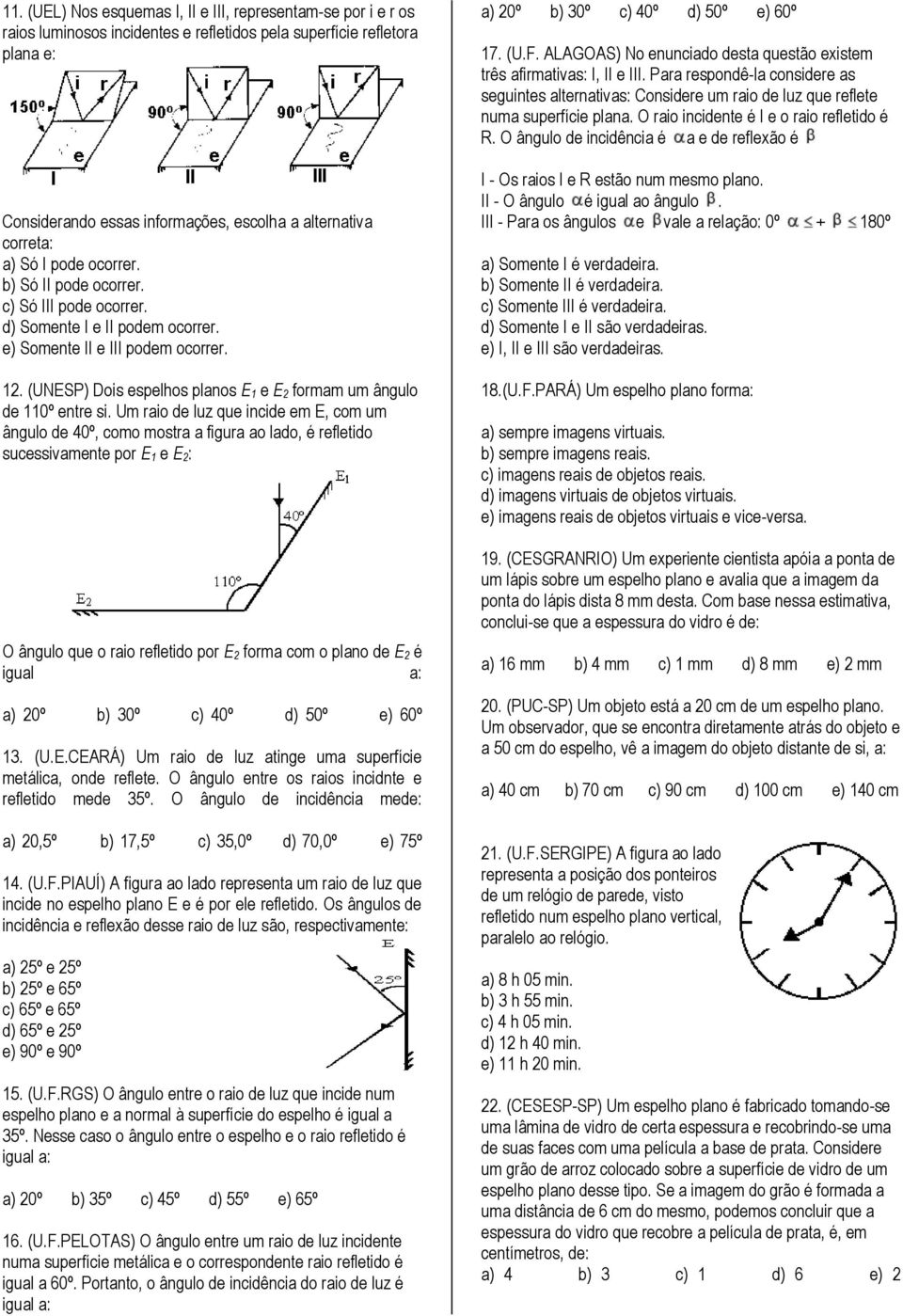 (UNESP) Dois espelhos planos E 1 e E 2 formam um ângulo de 110º entre si.