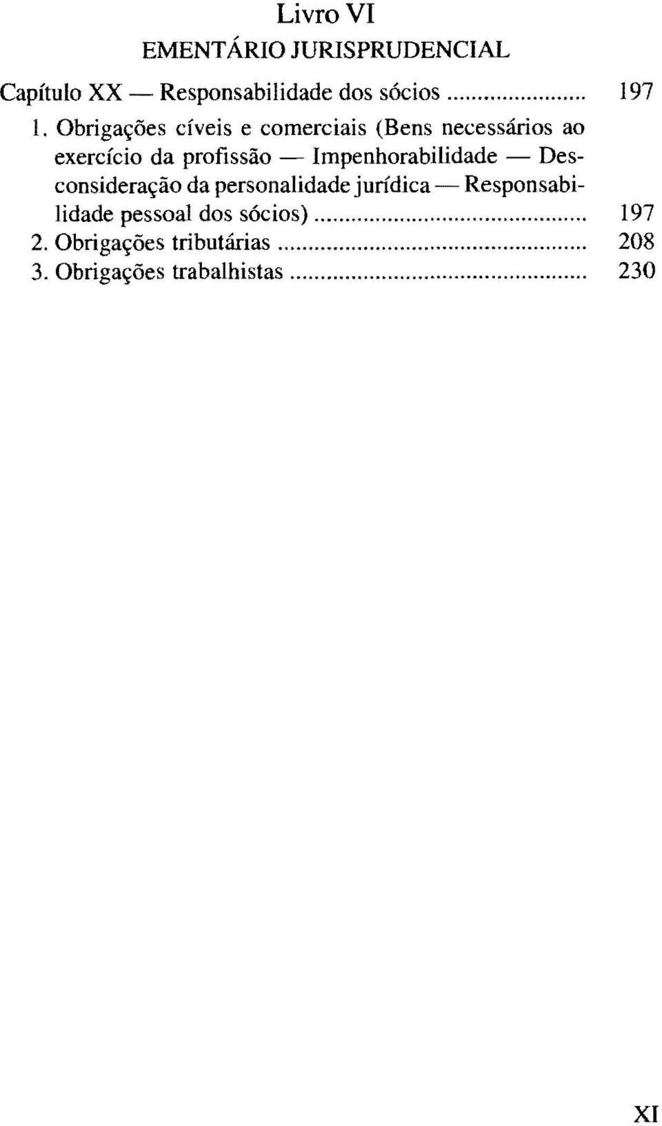 Impenhorabilidade Desconsideração da personalidade jurídica Responsabilidade