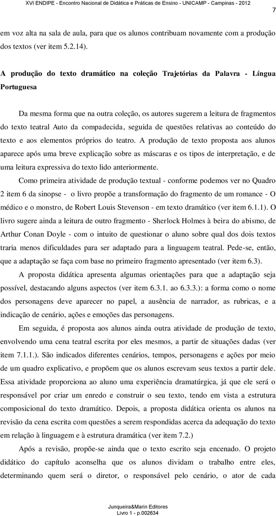 compadecida, seguida de questões relativas ao conteúdo do texto e aos elementos próprios do teatro.