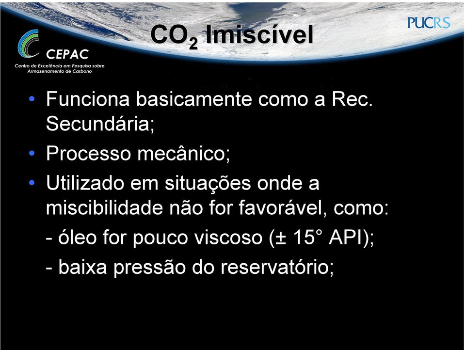 onde a miscibilidade não for favorável, como: - óleo