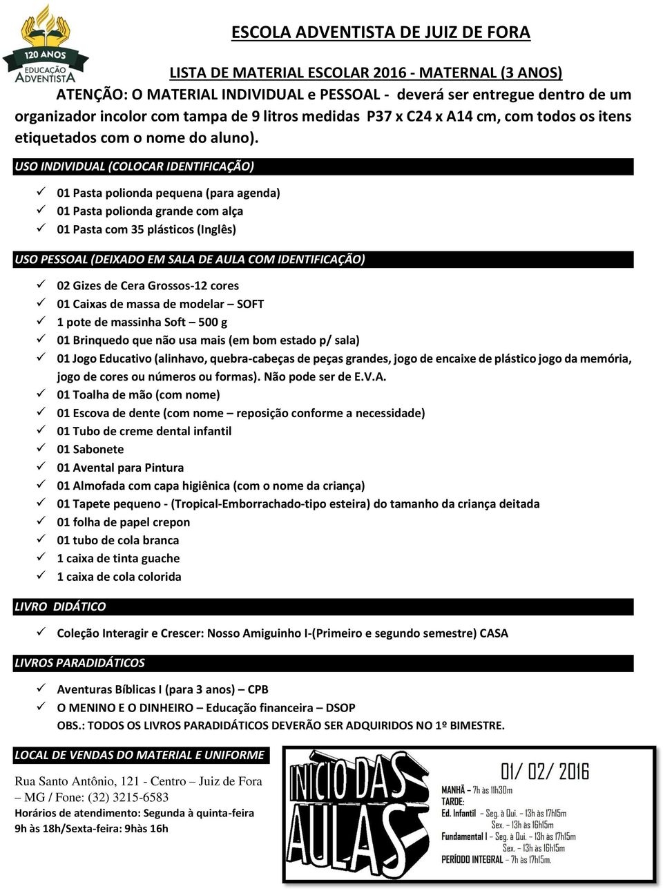 USO INDIVIDUAL (COLOCAR IDENTIFICAÇÃO) 01 Pasta polionda pequena (para agenda) 01 Pasta polionda grande com alça 01 Pasta com 35 plásticos (Inglês) USO PESSOAL (DEIXADO EM SALA DE AULA COM