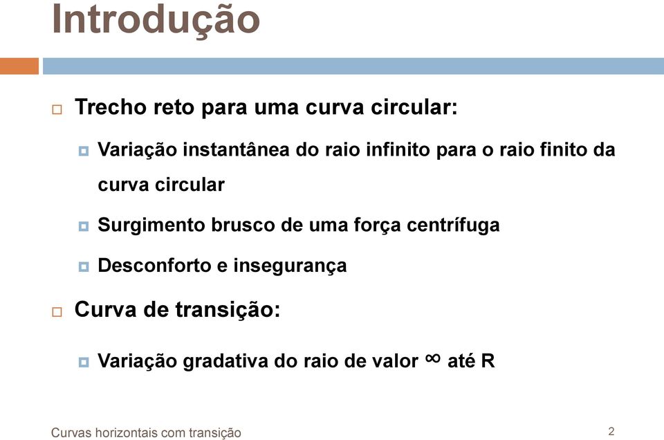 uma força centrífuga Desconforto e insegurança Curva de transição: