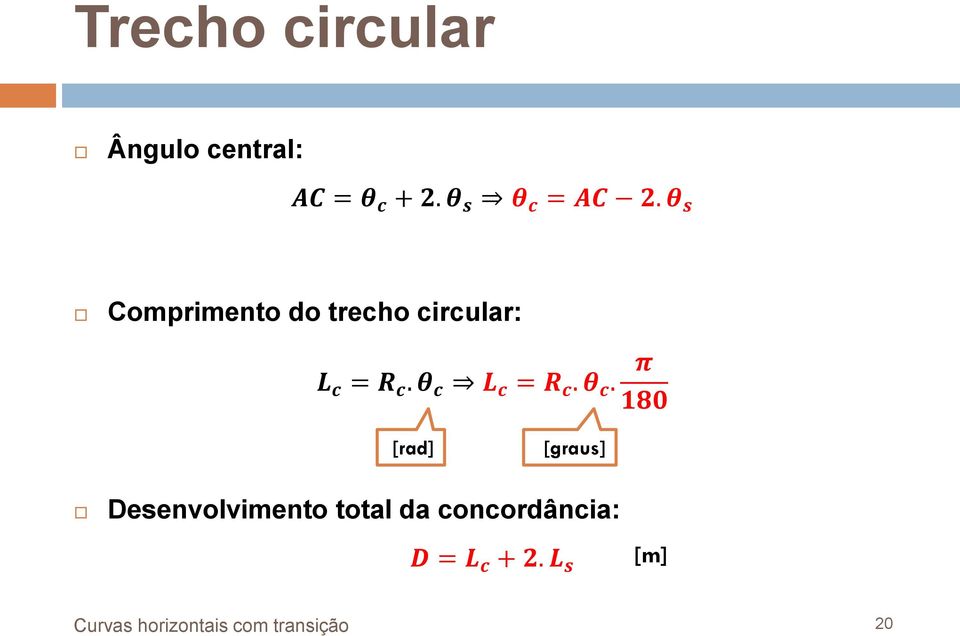 θ s Comprimento do trecho circular: π L c = R c.