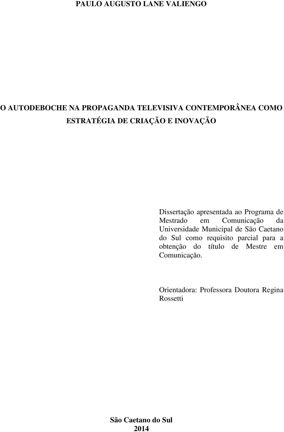 Comunicação da Universidade Municipal de São Caetano do Sul como requisito parcial para a