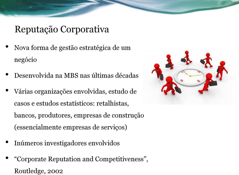 retalhistas, bancos, produtores, empresas de construção (essencialmente empresas de