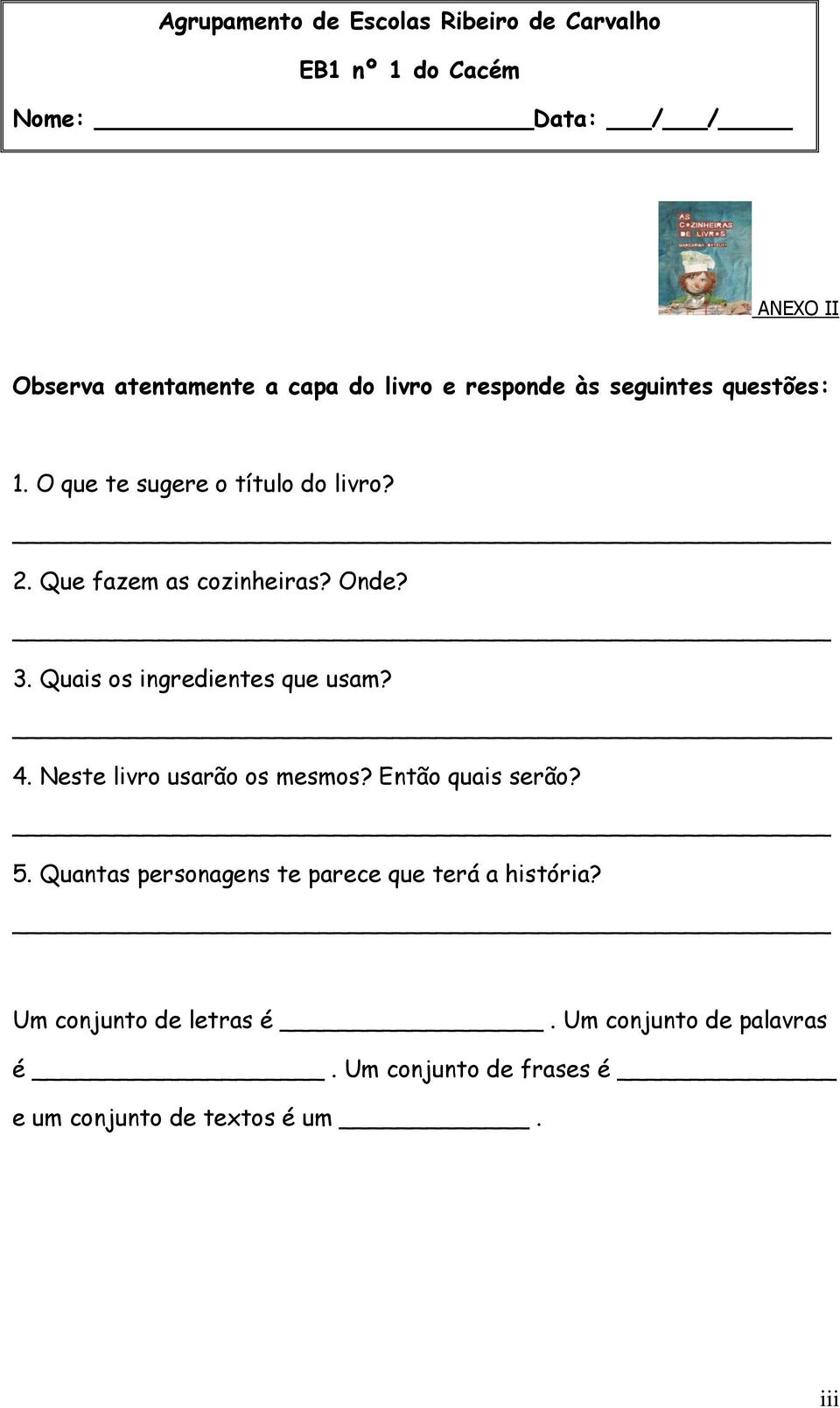 Quais os ingredientes que usam? 4. Neste livro usarão os mesmos? Então quais serão? 5.