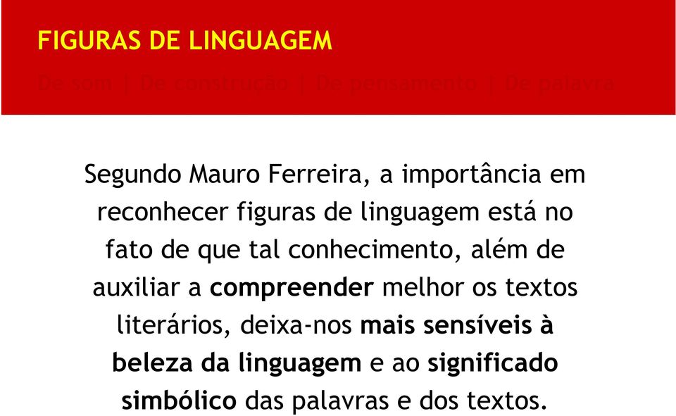 compreender melhor os textos literários, deixa-nos mais sensíveis à