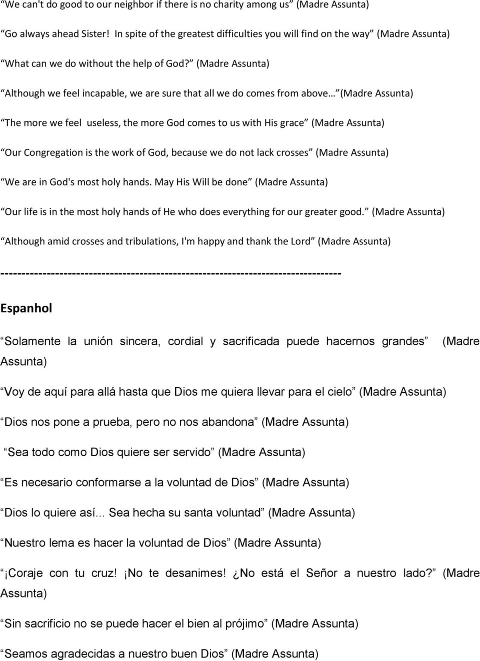 (Madre Although we feel incapable, we are sure that all we do comes from above (Madre The more we feel useless, the more God comes to us with His grace (Madre Our Congregation is the work of God,